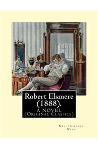 Robert Elsmere (1888). By: Mrs. Humphry Ward: A NOVEL (Original Classics). dedicated By: Thomas Hill Green (7 April 1836 - 15 March 1882), and By: Laura Octavia Mary Lyttelton