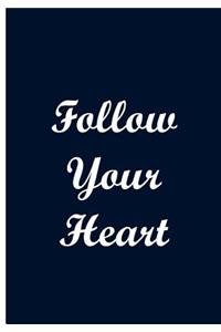 Follow Your Heart - Dark Blue / Extended Lined Pages / Soft Matte Cover: An Ethi Pike Collectible: Inspiring