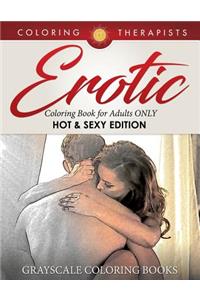 Erotic Coloring Book for Adults ONLY (Hot & Sexy Edition) Grayscale Coloring Books