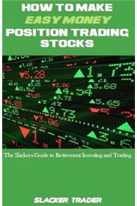 How to Make Easy Money Position Trading Stocks