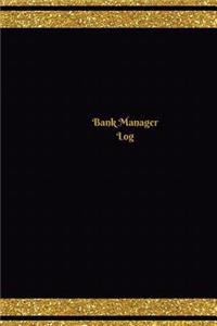 Bank Manager Log (Logbook, Journal - 124 pages, 6 x 9 inches)