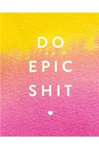 Do Epic Shit