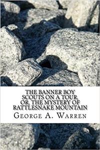 The Banner Boy Scouts on a Tour, or the Mystery of Rattlesnake Mountain