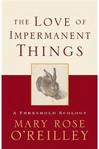 The Love of Impermanent Things