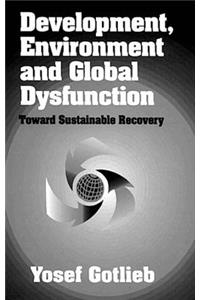 Development, Environment, and Global DysfunctionToward Sustainable Recovery