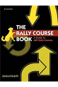 Rally Course Book: A Guide to Akc Rally Courses