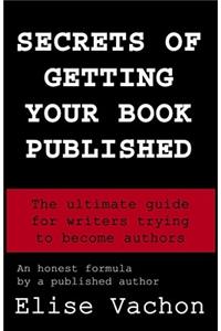 Secrets of Getting Your Book Published