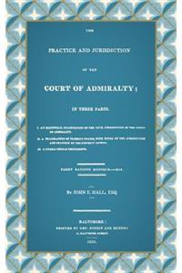 Practice and Jurisdiction of the Court of Admiralty