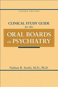 Clinical Study Guide for the Oral Boards in Psychiatry