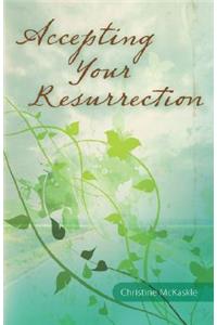 Accepting Your Resurrection