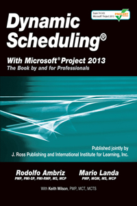 Dynamic Scheduling(r) with Microsoft(r) Project 2013