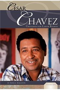 Cesar Chavez: Crusader for Labor Rights