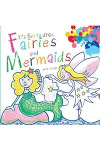 It's Fun to Draw Fairies and Mermaids