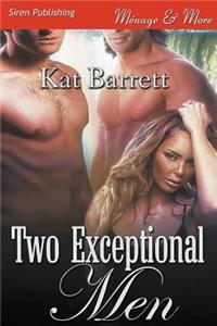 Two Exceptional Men (Siren Publishing Menage and More)