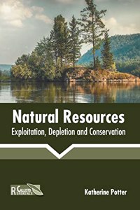 Natural Resources: Exploitation, Depletion and Conservation