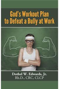 God's Workout Plan to Defeat a Bully at Work