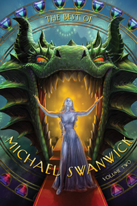 Best of Michael Swanwick, Volume Two