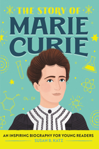 Story of Marie Curie: An Inspiring Biography for Young Readers