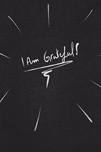 I Am Grateful.