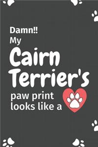 Damn!! my Cairn Terrier's paw print looks like a