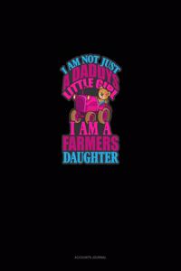 I Am Not Just Daddy's Little Girl I Am A Farmer's Daughter