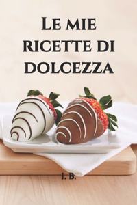 Le Mie Ricette Di Dolcezza