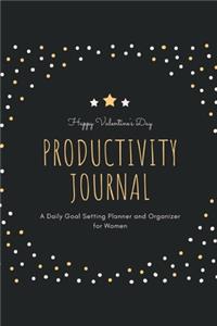 Happy Valentine's Day Productivity Journal A Daily Goal Setting Planner and Organizer for Women