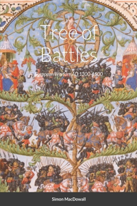 Tree of Battles: Wargames Rules for Miniatures, Medieval Europe 1300-1500