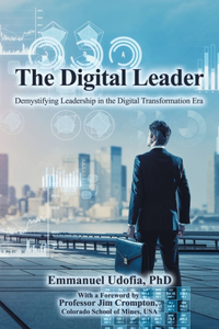 Digital Leader: Demystifying Leadership in the Digital Transformation Era