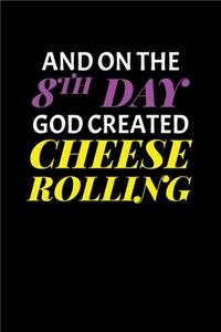 And on the 8th Day God Created Cheese rolling