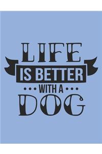 Life Is Better With A Dog Notebook Journal