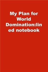 My Plan for World Domination