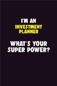 I'M An Investment Planner, What's Your Super Power?