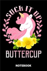 Suck It Up Buttercup Notebook