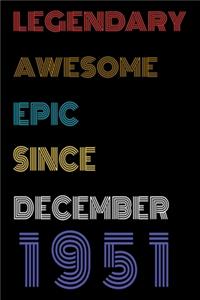 Legendary Awesome Epic Since December 1951 Notebook Birthday Gift For Women/Men/Boss/Coworkers/Colleagues/Students/Friends.