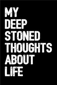 My Deep Stoned Thoughts About Life