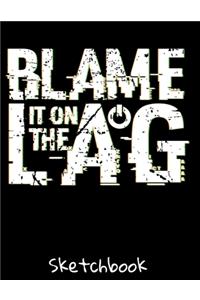 Blame It On The Lag