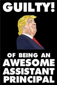 Guilty! Of Being An Awesome Assistant Principal