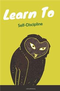 Learn To Self-Discipline Journal