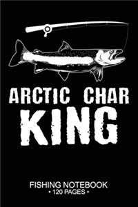 Arctic Char King Fishing Notebook 120 Pages