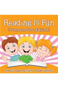 Reading Is Fun (Common Core Edition)