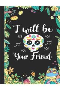 I Will Be Your Friend
