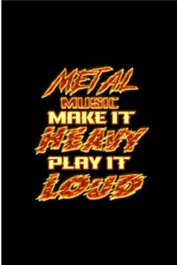 Metal Music Make it Heavy Play it Loud
