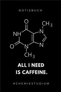 Notizbuch All I Need Is Caffeine. #chemiestudium: A5 Geschenkbuch BLANKO für Chemie Fans - Geschenk fuer Studenten - zum Schulabschluss - Semesterstart - bestandene Pruefung - Chemiker - Studium