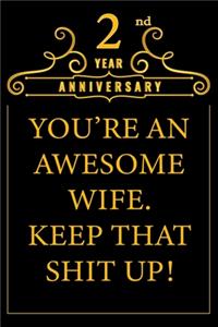 2nd Year Anniversary You're An Awesome Wife Keep That Shit Up