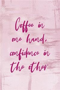 Coffee In One Hand, Confidence In The Other