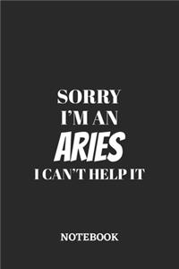 Sorry I'm a Aries I can't help it Notebook