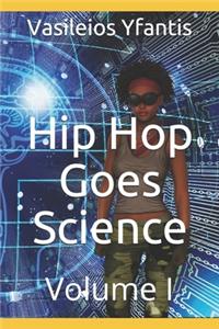 Hip Hop Goes Science: Volume I