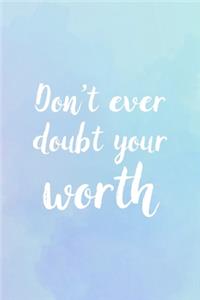 Don't Ever Doubt Your Worth