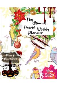 The Ultimate Merry Christmas Parrot Weekly Planner Year 2020